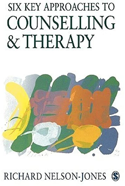 Six Key Approaches to Counselling and Therapy