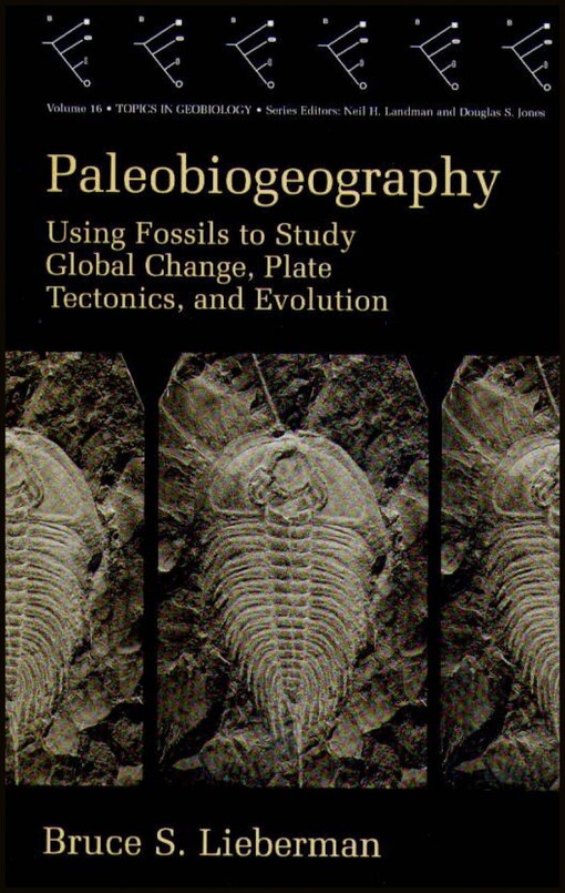 Paleobiogeography : using fossils to study global change, plate tectonics, and evolution
