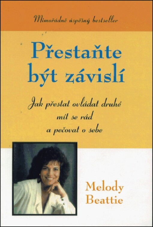 Přestaňte být závislí : jak přestat ovládat druhé, mít se rád a pečovat o sebe