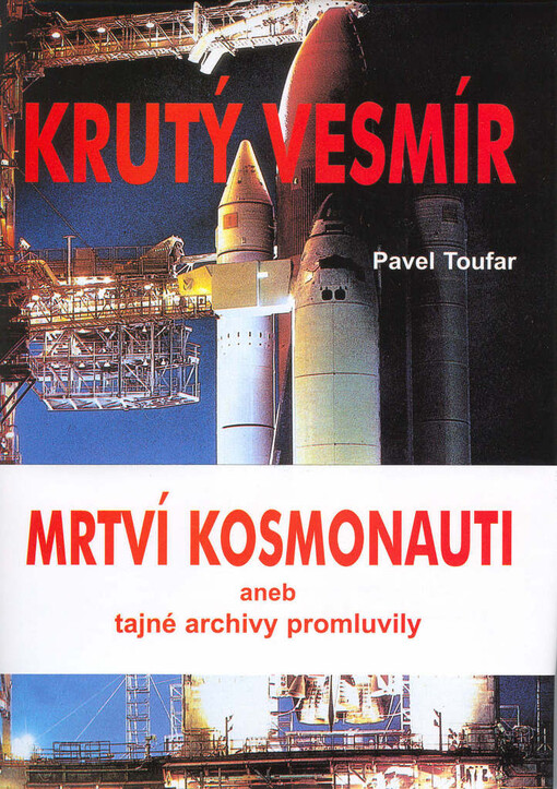 Šesté setkání s tajemstvím: krutý vesmír : mrtví kosmonauti aneb tajné archivy promluvily