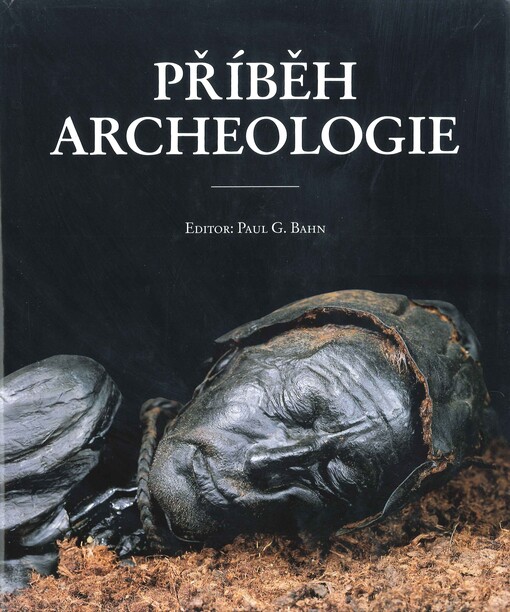 Příběh archeologie : sto velkých objevů