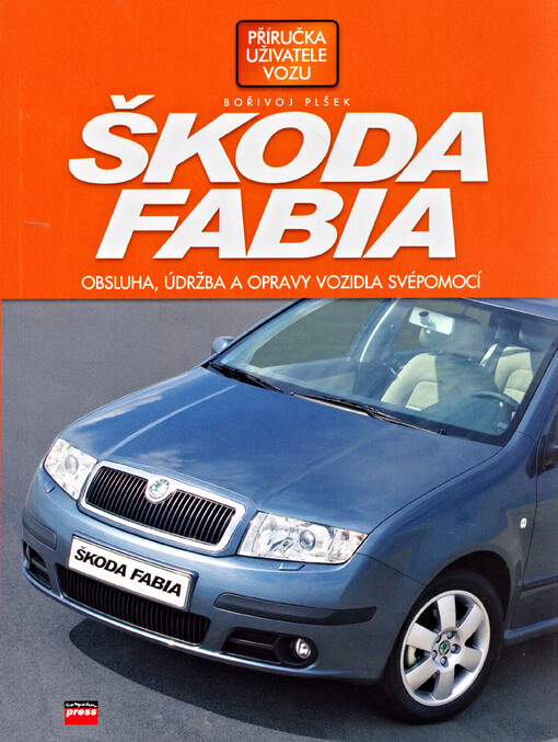 Škoda Fabia : obsluha, údržba a opravy vozidla [svépomocí]