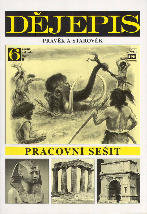 Dějepis pro 6. ročník základní školy a 1. ročník osmiletého gymnázia : pracovní sešit. Pravěk a starověk