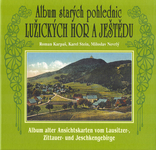 Album starých pohlednic Lužických hor a Ještědu = Album alter Ansichtskarten vom Lausitzer-, Zittauer- und Jeschkengebirge