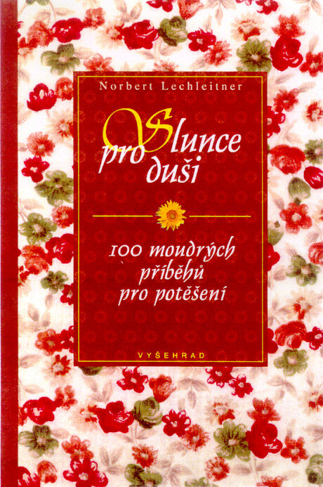 Slunce pro duši : 100 moudrých příběhů pro potěšení