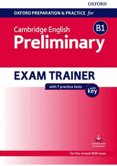 Oxford preparation & practice for Cambridge English preliminary : B1 : exam trainer : with 7 practice tests with key (odkaz v elektronickém katalogu)