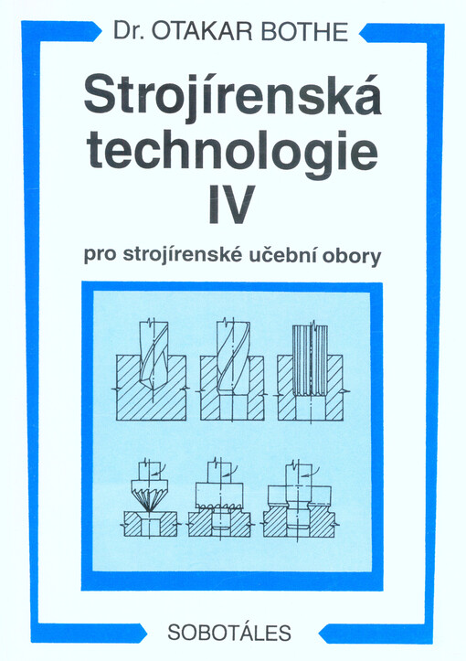 Strojírenská technologie IV: pro strojírenské učební obory