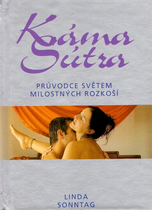 Kámasútra : [průvodce světem milostných rozkoší]