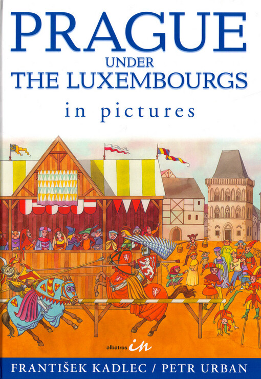 Prague under the Luxembourgs in pictures