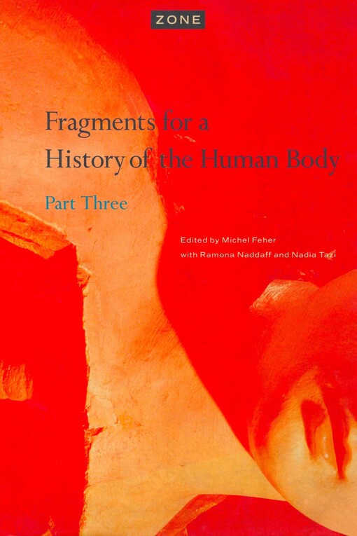 Zone 5: Fragments for a History of the Human Body, Part 3
