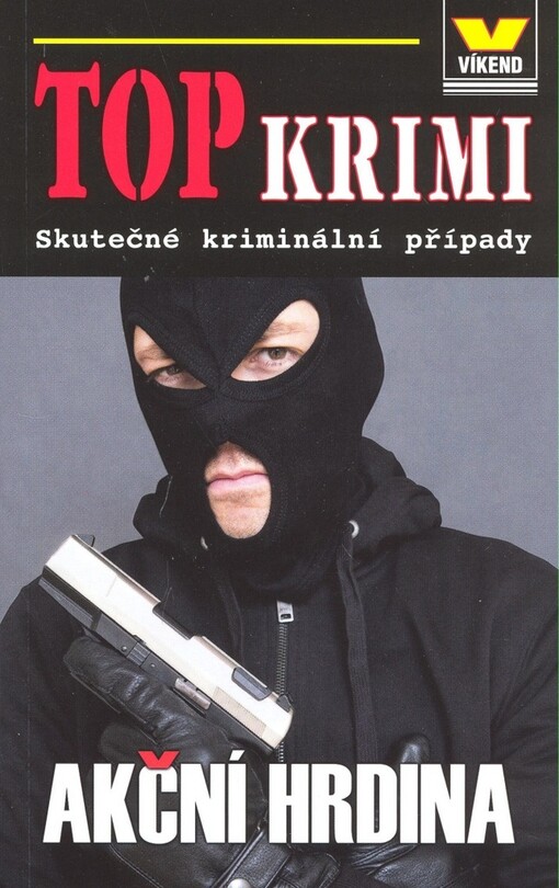 Akční hrdina : skutečné kriminální případy