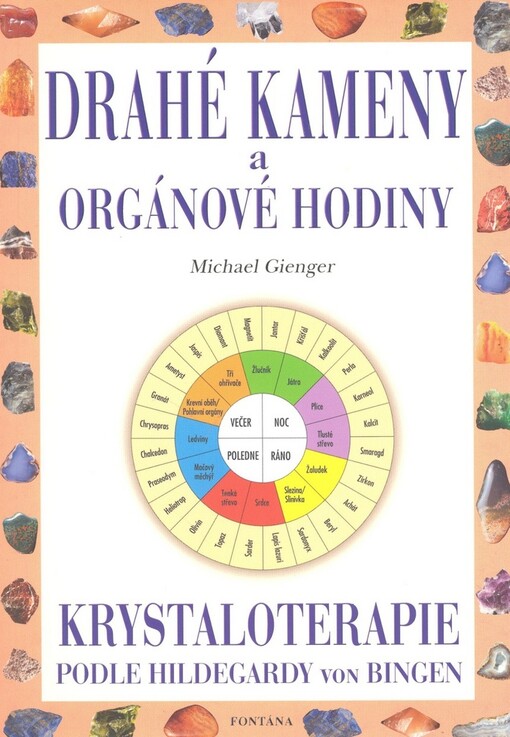 Drahé kameny a orgánové hodiny : krystaloterapie : síla a zdraví v souladu s denním rytmem