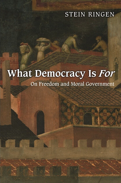 What Democracy Is For: On Freedom and Moral Government
