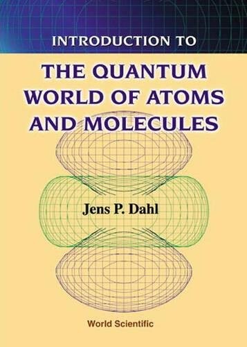 Introduction to the Quantum World of Atoms and Molecules