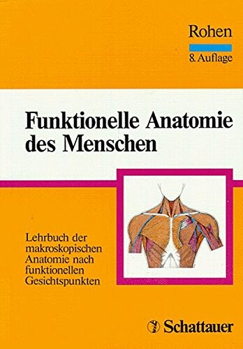 Funktionelle Anatomie des Menschen : Lehrbuch der makroskopischen Anatomie nach funktionellen Gesichtspunkten