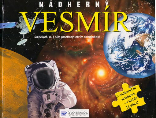 Nádherný vesmír : seznamte se s ním prostřednictvím skládaček!