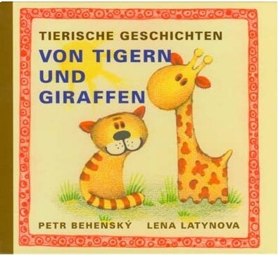 Von Tigern und Giraffen : tierische Geschichten