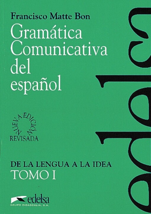 Gramática comunicativa del espaňol. T. 1., De la lengua a la idea