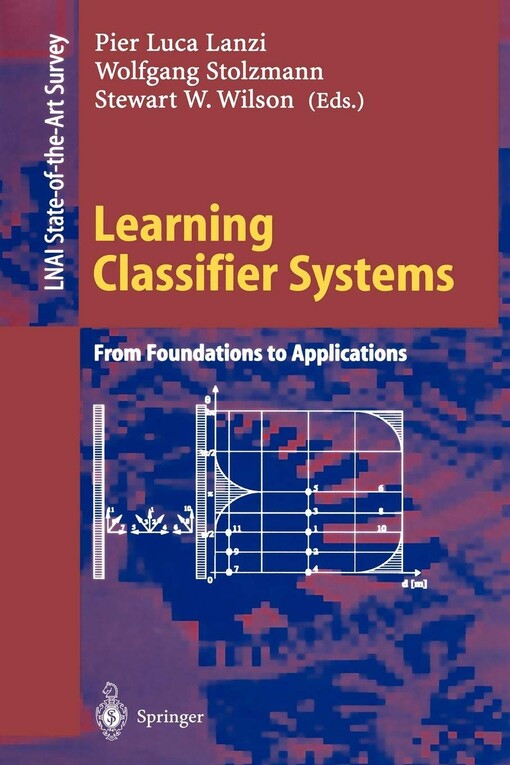 Learning Classifier Systems: From Foundations to Applications (Lecture Notes in Computer Science / Lecture Notes in Artificial Intelligence)