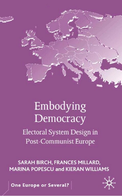 Embodying Democracy: Electoral System Design in Post-Communist Europe
