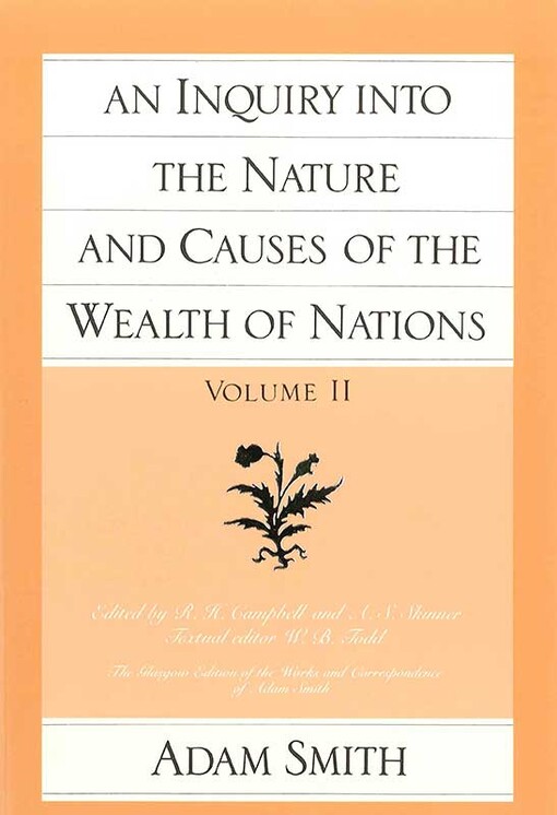 An inquiry into the nature and causes of the wealth of nations. Vol. 2