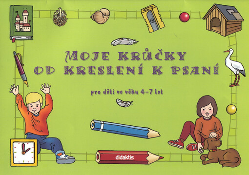 Moje krůčky od kreslení k psaní : pro děti ve věku 4-7 let
