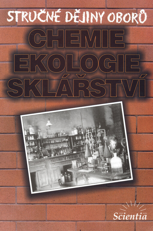 Stručné dějiny oborů. Chemie, ekologie, sklářství