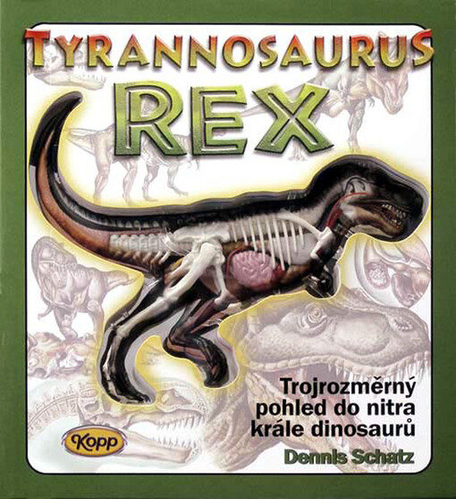 Tyranosaurus rex : trojrozměrný pohled do nitra krále dinosaurů