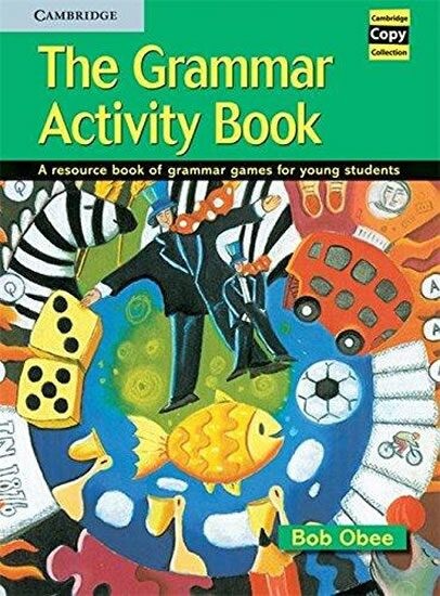 The Grammar Activity Book. A Resource Book of Grammar Games for Young Students