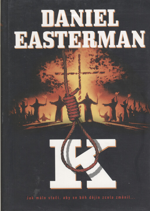 K : [jak málo stačí, aby se běh dějin zcela změnil--]