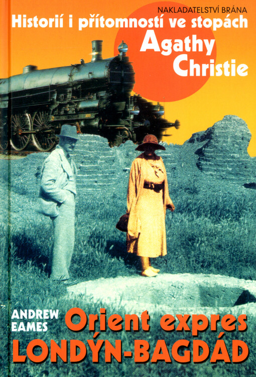 Orient expres Londýn-Bagdád: historií i přítomností ve stopách Agathy Christie