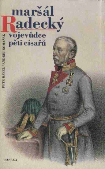 Maršál Radecký : vojevůdce pěti císařů