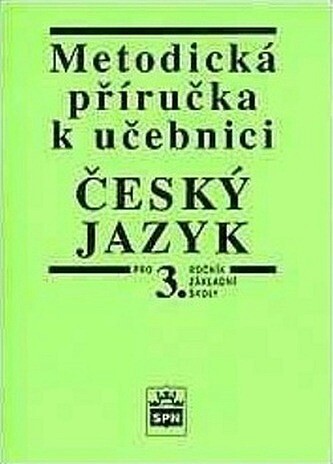 Metodická příručka k učebnici Český jazyk pro 3. ročník základní školy