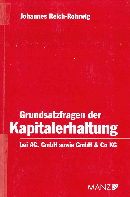 Grundsatzfragen der Kapitalerhaltung bei der AG, GmbH sowie GmbH & Co KG