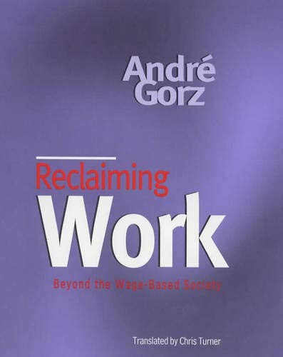 Reclaiming work : beyond the wage-based society