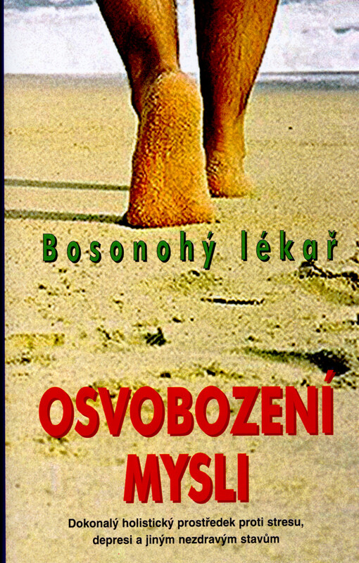 Osvobození mysli : dokonalý holistický prostředek proti stresu, depresi a jiným nezdravým stavům