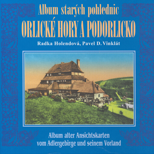 Album starých pohlednic - Orlické hory a Podorlicko = Album alter Ansichtskarten vom Adlergebirge und seinem Vorland