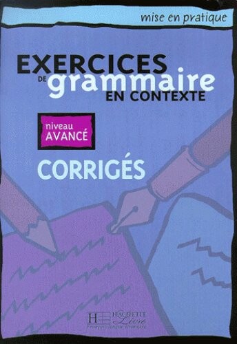Exercices de grammaire en contexte. Niveau avancé, Corrigés