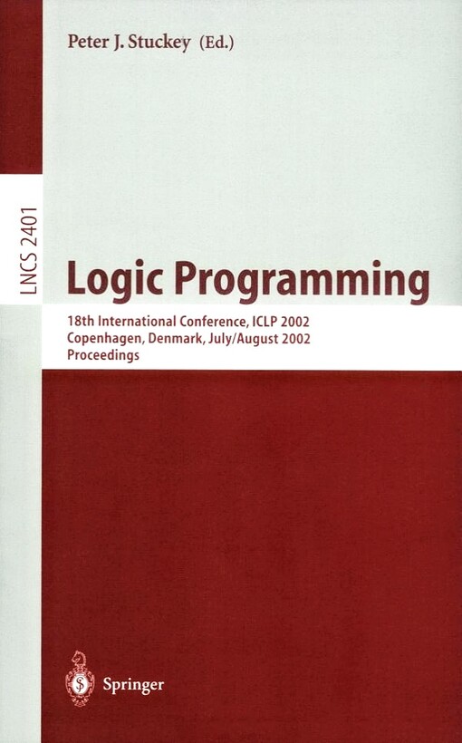 Logic Programming: 18th International Conference, ICLP 2002, Copenhagen, Denmark, July 29 - August 1, 2002 Proceedings (Lecture Notes in Computer Science)