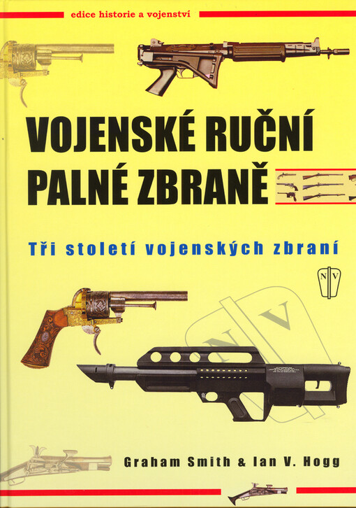 Vojenské ruční palné zbraně: [tři století vojenských zbraní]