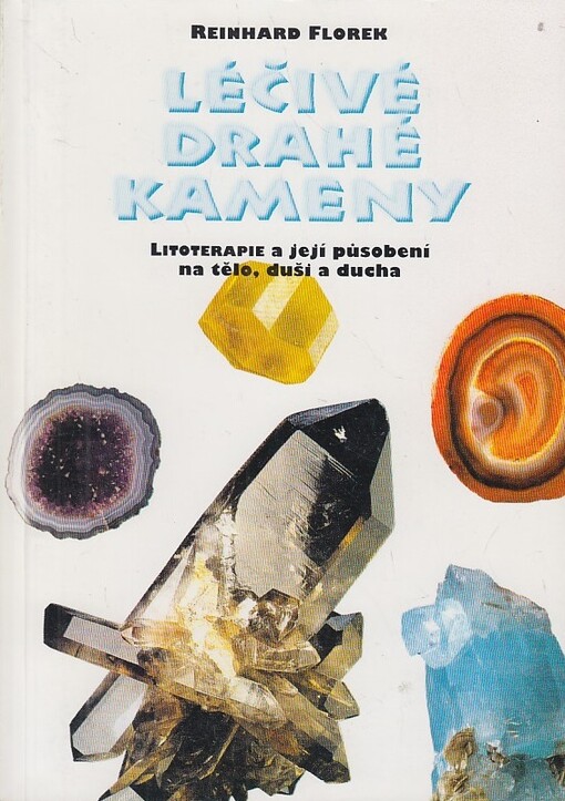 Léčivé drahé kameny : litoterapie a její působení na tělo, duši a ducha