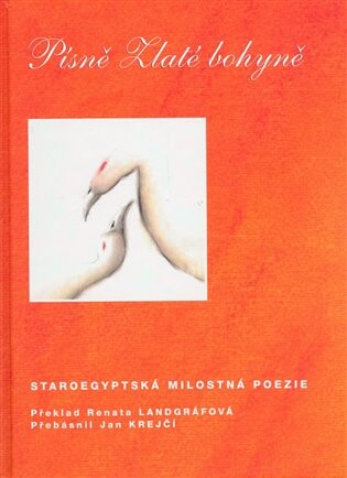 Písně Zlaté bohyně: staroegyptská milostná poezie