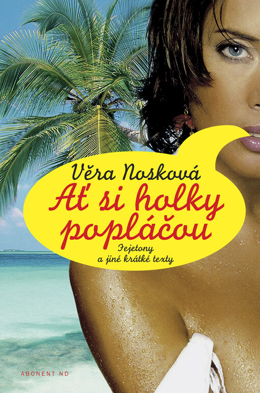 Ať si holky popláčou : fejetony a jiné krátké texty