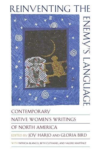 Reinventing the Enemy's Language: Contemporary Native Women's Writing of North America