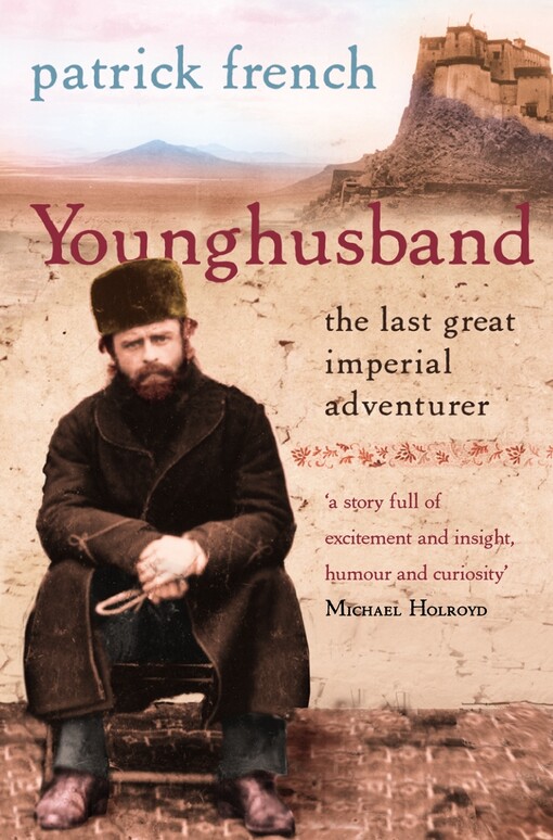 Younghusband : the last great imperial adventurer