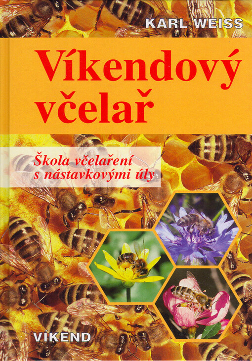 Víkendový včelař : škola včelaření s nástavkovými úly