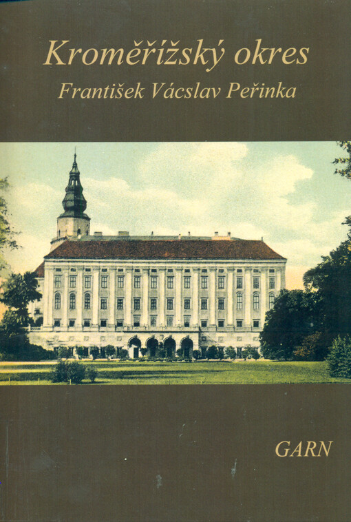Vlastivěda moravská. II., Místopis Moravy. Díl II., Hradištský kraj. Čís. 33, Kroměřížský okres. I. část