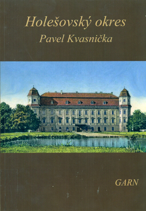 Vlastivěda Moravská. II., Místopis Moravy. Díl II. místopisu, Uh.-Hradištský kraj. Čís. 18, Holešovský okres