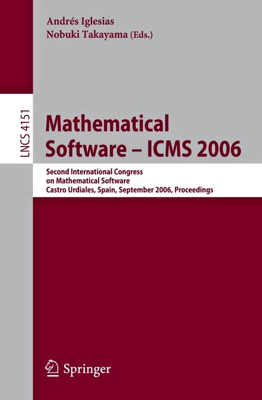 Mathematical Software - ICMS 2006: Second International Congress on Mathematical Software, Castro Urdiales, Spain, September 1-3, 2006, Proceedings ... Computer Science and General Issues)