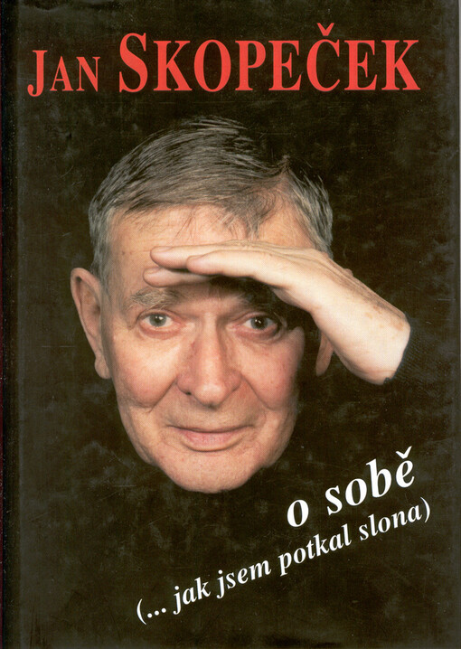 Jan Skopeček o sobě : (-jak jsem potkal slona)